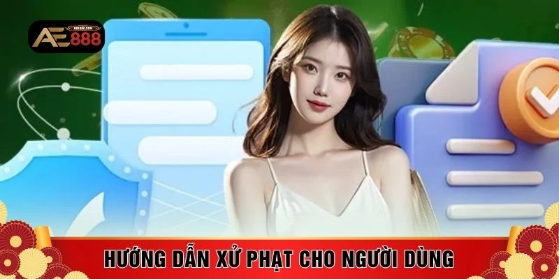 Hướng dẫn xử phạt cho người dùng 